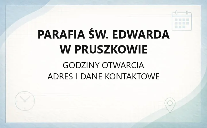 Parafia św. Edwarda w Pruszkowie - kontakt, kancelaria, historia