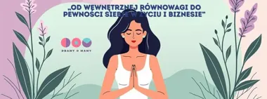 Grafika promocyjna wydarzenia Fundacja Dbamy o Mamy zaprasza na „Od wewnętrznej równowagi do pewności siebie w życiu i biznesie” w Pruszkowie