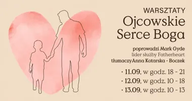 Warsztaty Ojcowskie Serce Boga – odkryj miłość