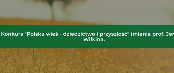 10 tysięcy złotych za pracę o polskiej wsi. Konkurs czeka na zgłoszenia